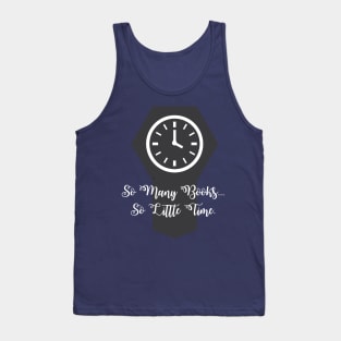 So Many Books ... So Little Time Tank Top